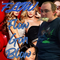 FLOW - Flow Gon' Blow