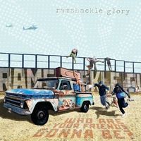 Ramshackle Glory - Who Are Your Friends Gonna Be?