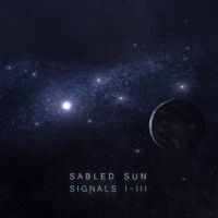 Sabled Sun - Signals I-III