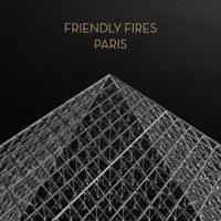 Friendly Fires - Paris