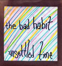 The Bad Habit - Unsettled Time