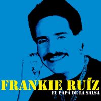 Frankie Ruiz - El Pap&aacute; De La Salsa