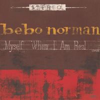 Bebo Norman - Myself When I Am Real