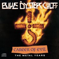 Blue &Ouml;yster Cult - Career of Evil: The Metal Years