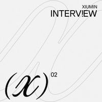 XIUMIN - Interview X