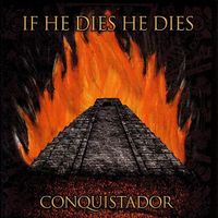 If He Dies He Dies - Conquistador