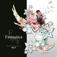 FELT - Flying Fantastica
