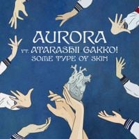 AURORA - Some Type Of Skin