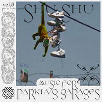 Shushu - Music for Parking Garages, Vol 8: Parachute Paris