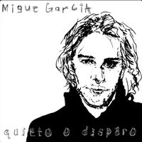 Migue Garc&iacute;a - Quieto O Disparo