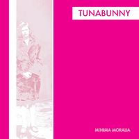 Tunabunny - Minima Moralia