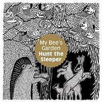 My Bee's Garden - Hunt The Sleeper