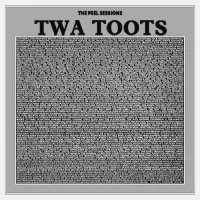 Twa Toots - The Peel Sessions