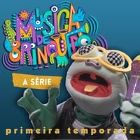 Pato Fu - M&uacute;sica de Brinquedo, a S&eacute;rie - Primeira Temporada