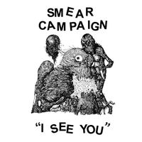 Smear Campaign - I See You