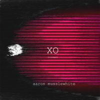Aaron Musslewhite - XO