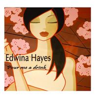 Edwina Hayes - Pour Me a Drink