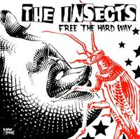 The Insects - Free the Hard Way