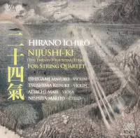 對馬佳祐 [Keisuke Tsushima] - Hirano Ichiro: Nij&ucirc;shi-ki [The Twenty-Four Solar-Terms] for String Quartet