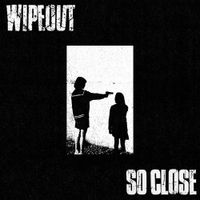 So Close - Split with Wipeout