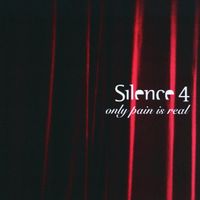 Silence 4 - Only Pain Is Real