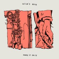Leila&rsquo;s Rose - Make It Easy
