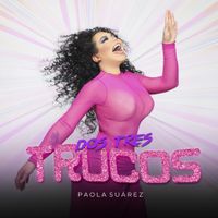 Paola Su&aacute;rez - Dos Tres Trucos