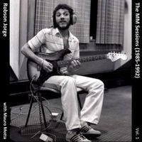 Robson Jorge - The MM Sessions (1985-1992), Vol. 1