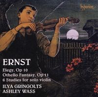 Ilya Gringolts - Ernst: Elegy; Othello Fantasy; 6 Studies for Solo Violin