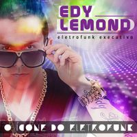 Edy Lemond - O &Iacute;cone do Eletrofunk