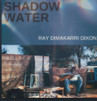 Ray Dimakarri Dixon - Shadow Water