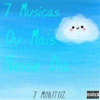 7 Minutoz - 7 M&uacute;sicas ou Mais Nesse Dia