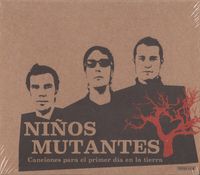 Ni&ntilde;os Mutantes - Canciones Para El Primer D&iacute;a En La Tierra