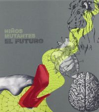 Ni&ntilde;os Mutantes - El Futuro