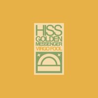 Hiss Golden Messenger - Virgo Fool