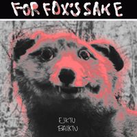 Eiktubaiktu - For Fox's Sake