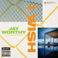Jay Worthy - I Wish