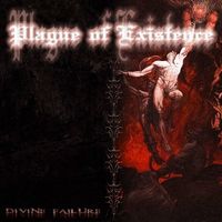 Plague Of Existence - Divine Failure
