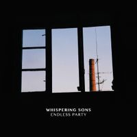 Whispering Sons - Endless Party