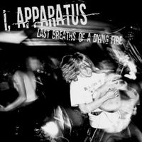 I, Apparatus - Last Breaths of a Dying Fire