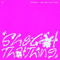 BIG WETT - SHE GOT THAT THING