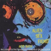 Alien Sex Fiend - Acid Bath