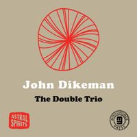 John Dikeman - The Double Trio