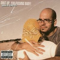 David Cross - Shut Up, You Fucking Baby!