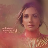 Carly Pearce - hummingbird: no rain, no flowers