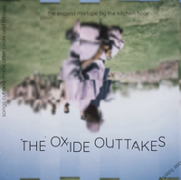 thekitchenfloor - the oxide outtakes