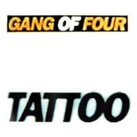 Gang of Four - Tattoo