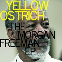 Yellow Ostrich - The Morgan Freeman EP