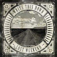 Write This Down - Lost Weekend