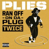 Plies - Ran off on Da Plug Twice